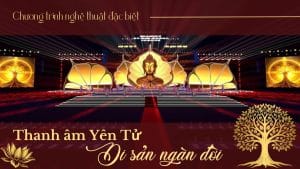 “Thanh âm Yên Tử – Di sản ngàn đời” Chương Trình Nghệ Thuật Đặc Biệt Tại Quảng Ninh Ngày 15/8/2025