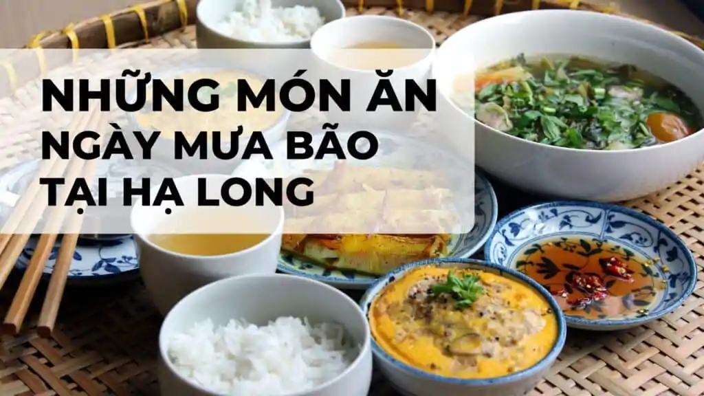 Tổng hợp những món ăn ngon ngày mưa bão tại Hạ Long