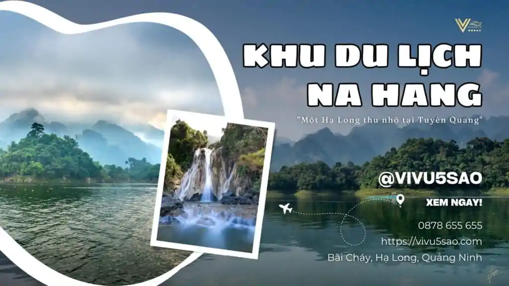 Khu du lịch Na Hang 2023 - "Vịnh Hạ Long thu nhỏ" ở vùng núi phía Bắc Việt Nam
