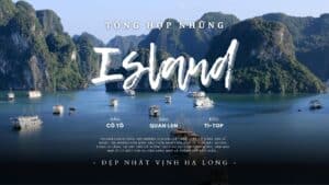 Tổng hợp những hòn đảo đẹp nhất vịnh Hạ Long năm 2023