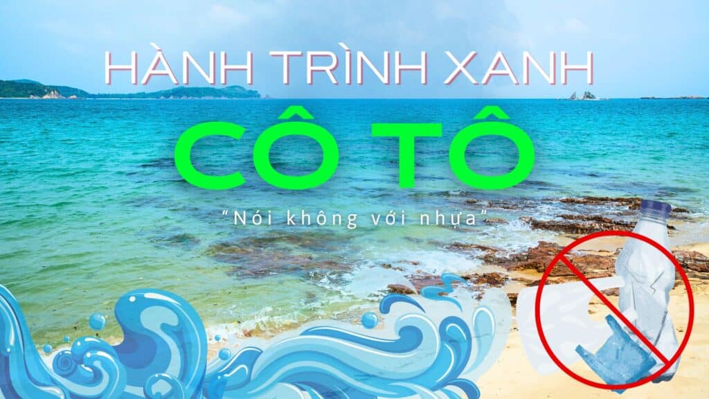 Hành Trình Xanh Cô Tô 2023: Nói Không Với Nhựa Dùng Một Lần
