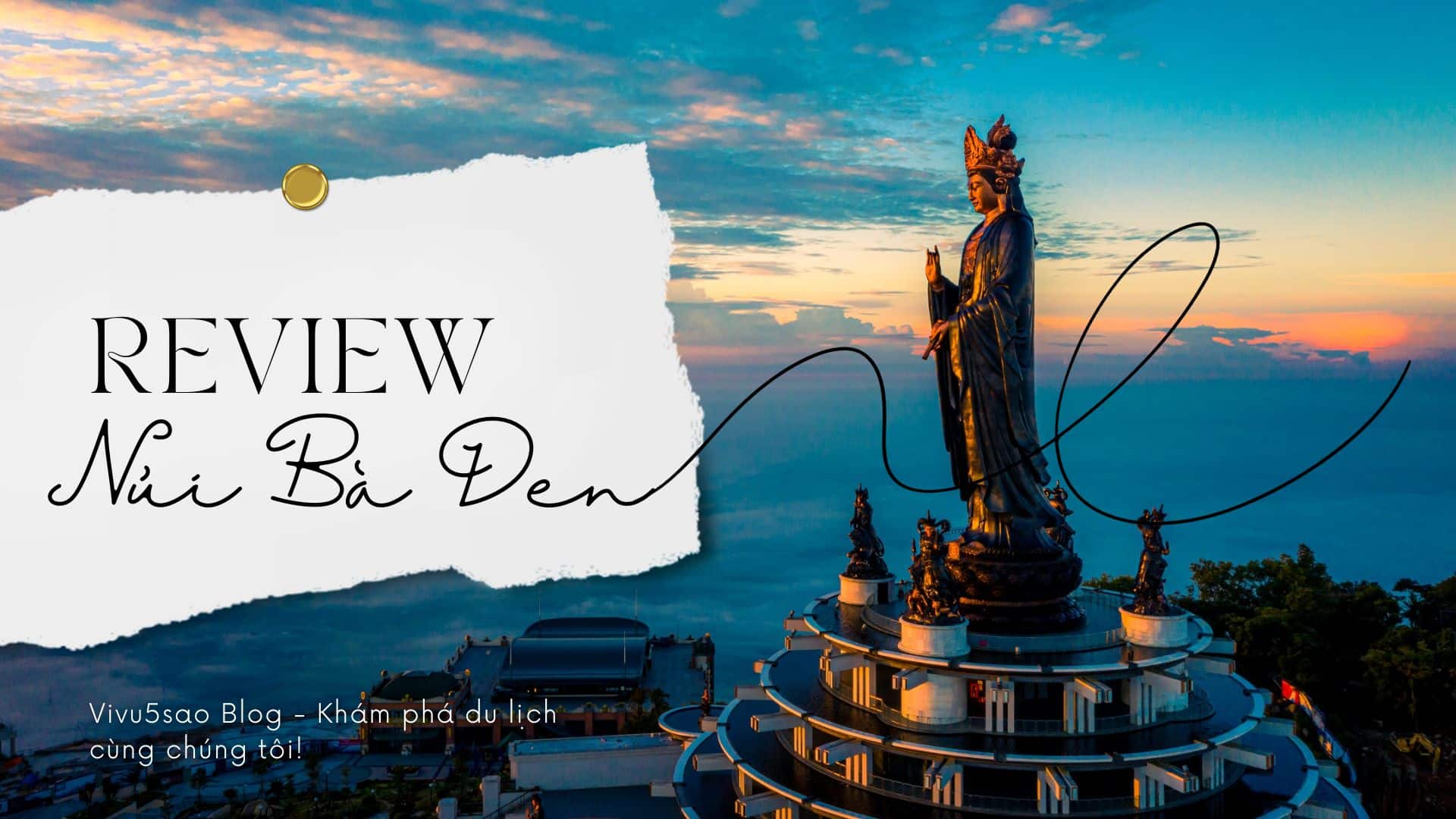Review Núi Bà Đen Tây Ninh - Khám phá “Nóc nhà Nam Bộ” năm 2023