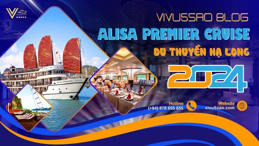 Thông Tin Du Thuyền Alisa Premier Cruise 5 sao - Tour Du Thuyền Hạ Long 2 Ngày 1 Đêm