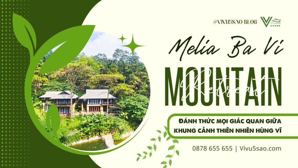 Review Khu Nghỉ Dưỡng Melia Ba Vì Mountain Retreat Mới Nhất 2024