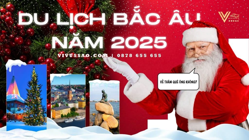 Hành Trình Du Lịch Bắc Âu Mới Nhất Năm 2025 - Đón Giáng Sinh tại Quê Hương Ông Già Noel