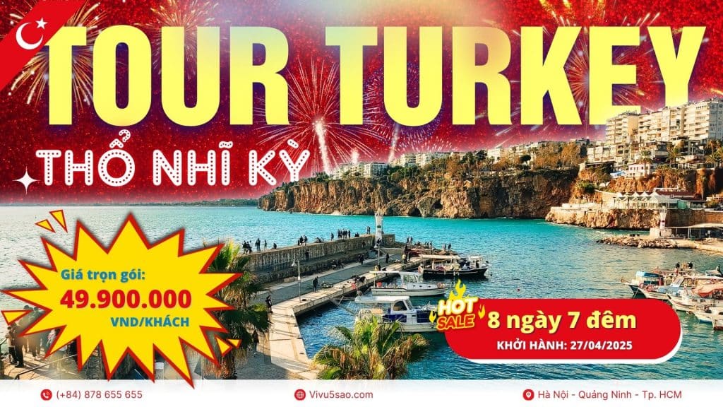 Tour Thổ Nhĩ Kỳ Mới Nhất 2025: Istanbul – Canakkale – Kusadasi – Pamukkale – Konya – Cappadocia – Istanbul