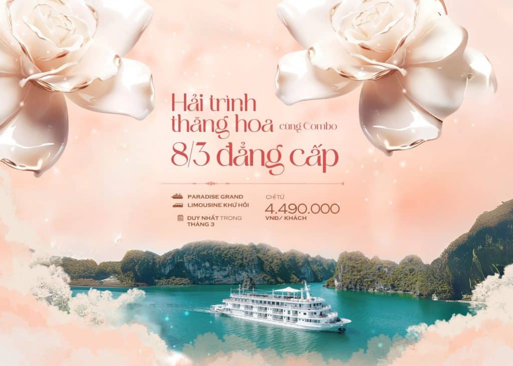 Trọn Vẹn Yêu Thương Trên Du Thuyền Paradise Grand 5* Cùng Ưu Đãi 8/3 Đẳng Cấp