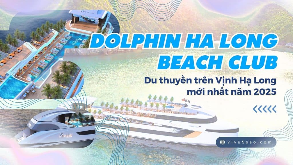 Siêu Du Thuyền Dolphin Halong Beach Club – Tổ Hợp Giải Trí Trên Biển Lớn Nhất Việt Nam Năm 2025