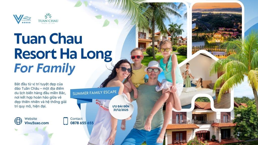 Tuan Chau Resort – Khu Nghỉ Dưỡng Đảo Tuần Châu Hạ Long Đáng Trải Nghiệm Nhất 2025