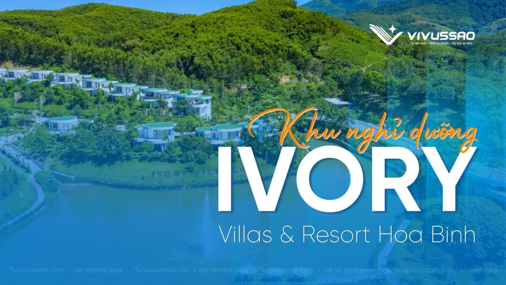 Review IVORY Villas & Resort Hòa Bình 2026 - Khu nghỉ dưỡng cao cấp gần Hà Nội IVORY Villas & Resort Hòa Bình – Review khu nghỉ dưỡng cao cấp gần Hà Nội