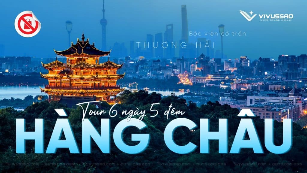 Tour Hàng Châu – Bộc Viện – Thượng Hải 6N5Đ No Shop 2026: 1 Free Day Khám Phá Thượng Hải Tour Hàng Châu – Bộc Viện – Thượng Hải 6N5Đ No Shop 2026