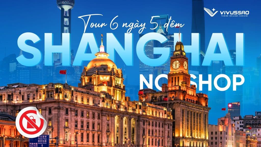 Tour Thượng Hải – Hàng Châu – Ô Trấn 6N5Đ No Shop Mới Nhất Năm 2026 Tour Thượng Hải – Hàng Châu – Ô Trấn 6N5Đ No Shop Mới Nhất Năm 2026