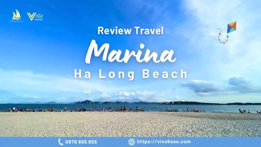 Review Bãi biển Marina Hạ Long mới nhất 2023 sau 3 năm chính thức đi vào hoạt động