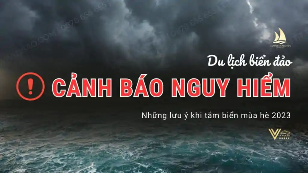 Cảnh báo nguy hiểm khi đi du lịch biển đảo & Những lưu ý khi tắm biển mùa hè 2023