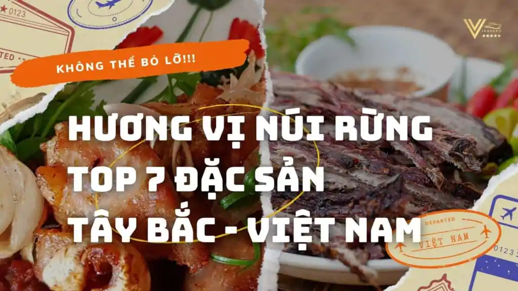 Hương Vị Núi Rừng: Top 7 Đặc Sản Tây Bắc Bạn Không Thể Bỏ Lỡ