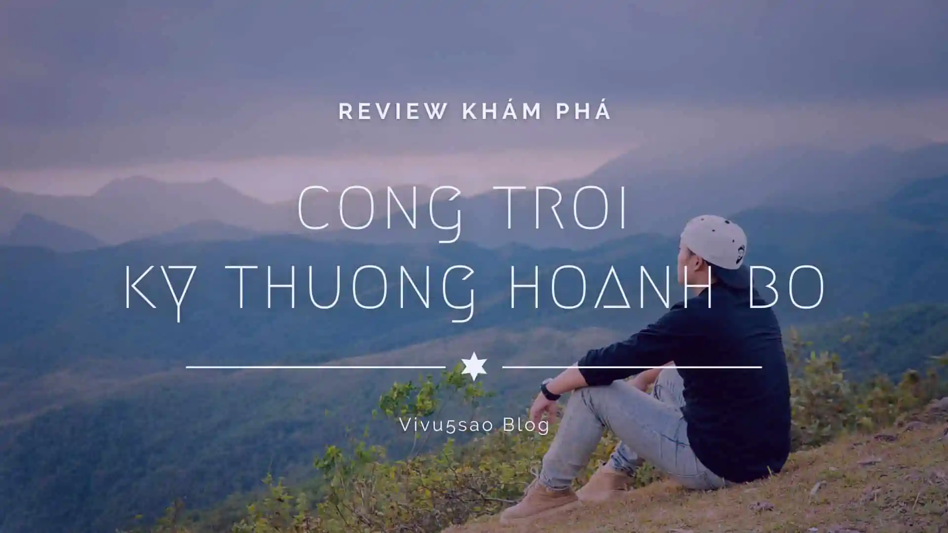 Khám Phá Đỉnh Kỳ Thượng Hoành Bồ - Nơi “Thâm Sơn, Cùng Cốc” Tại Hạ Long 2023