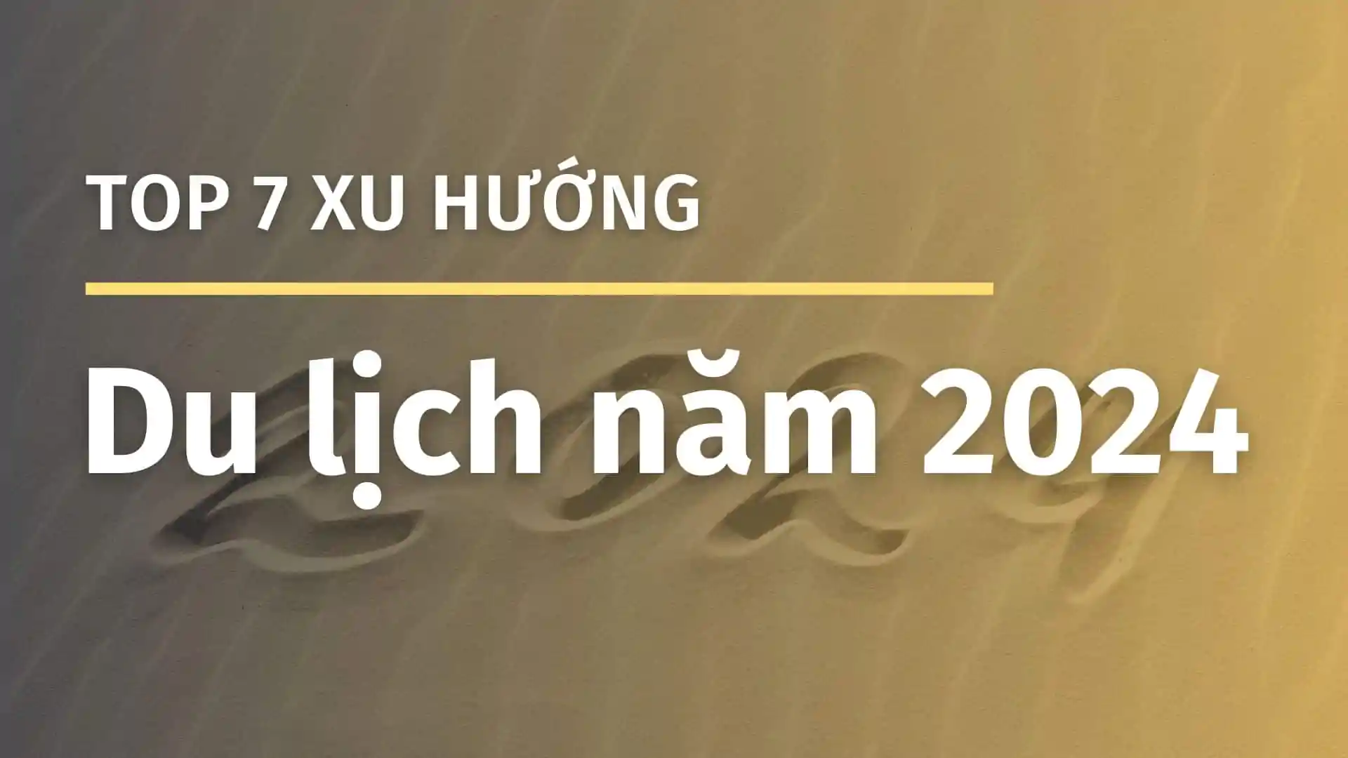 Những Xu Hướng Du Lịch Năm 2024 Giúp Tận Hưởng Trọn Vẹn Cuộc Sống
