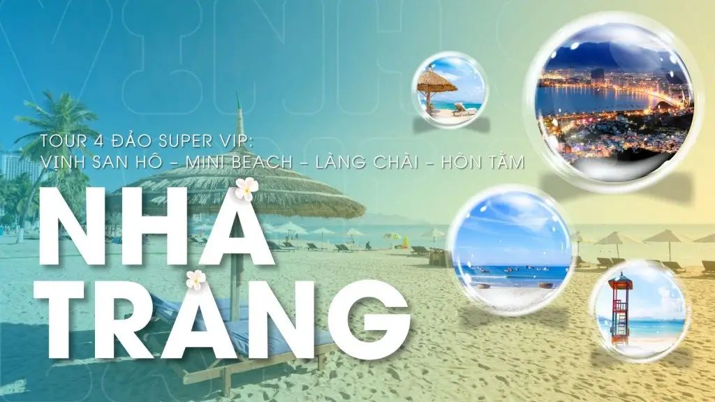 Trải Nghiệm Tour 4 Đảo Nha Trang Super VIP 2025: Vịnh San Hô – Mini Beach – Làng Chài – Hòn Tằm