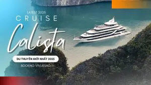 Review Du Thuyền Calista Mới Nhất 2025 - Tinh Hoa Sang Trọng Giữa Vịnh Hạ Long