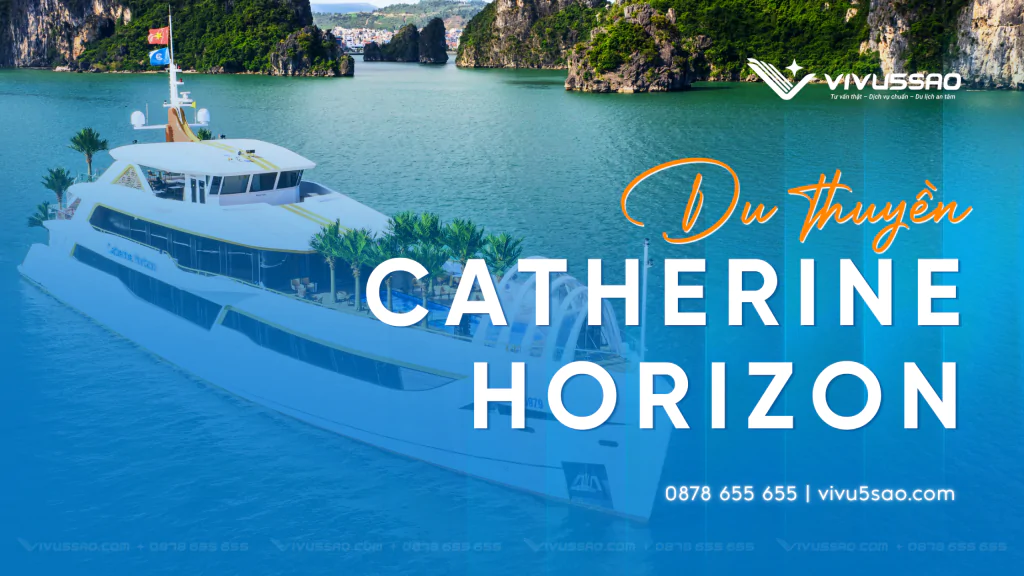 Thông Tin Du Thuyền Catherine Horizon Hạ Long Mới Nhất 2026: Lịch Trình, Giá Vé Du Thuyền Catherine Horizon Hạ Long 2026 |